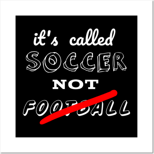 It's called soccer not football Posters and Art